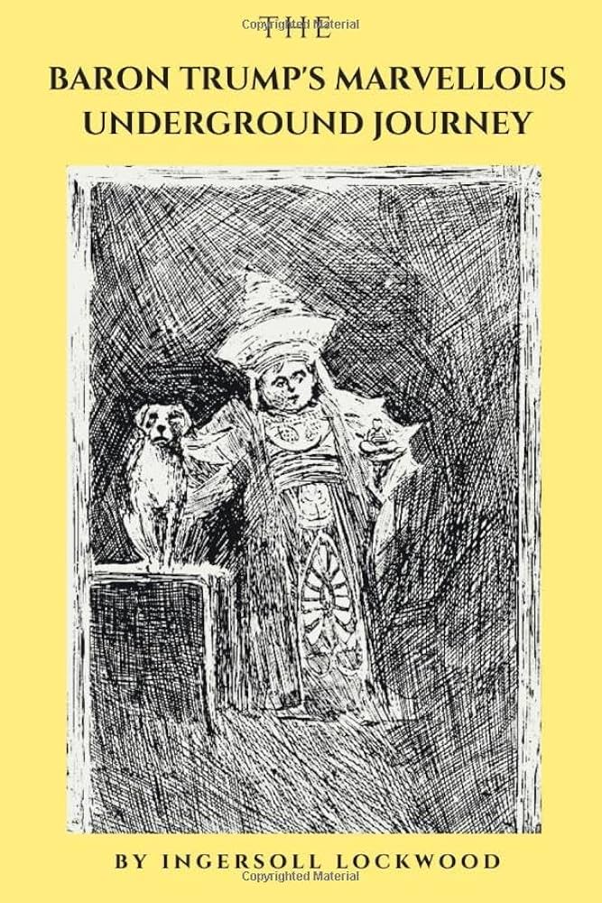 Baron Trump’s Marvelous Underground Journey: A Strange Historical Tale